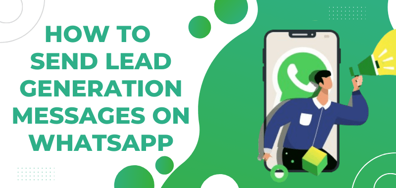 How to Send Lead Generation Messages on WhatsApp